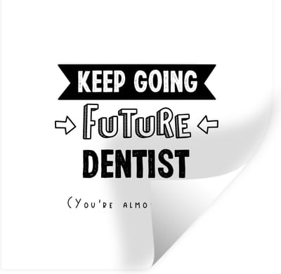 Muurstickers - Sticker Folie - Tandarts - Dokter - Quotes - Studeren - 100x100 cm - Plakfolie - Muurstickers Kinderkamer - Zelfklevend Behang XXL - Zelfklevend behangpapier - Stickerfolie
