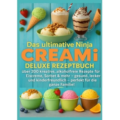 Das Ultimative Ninja Creami Deluxe Rezeptbuch - - Marie Leckerbissen