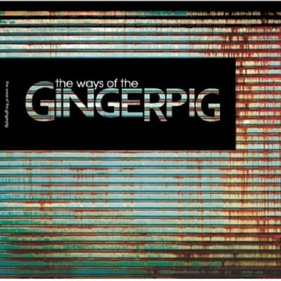Ways Of The Gingerpig - Gingerpig