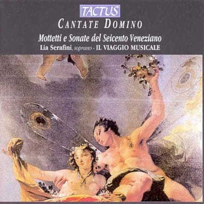 Lia Serafini, Ensemble Il Viaggio Musicale - Cantate Domino Mottetti E Sonate Del Seicento Veneziano (CD)