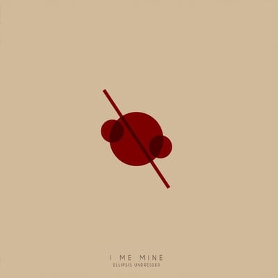 I Me Mine - Ellipsis Undressed (LP)