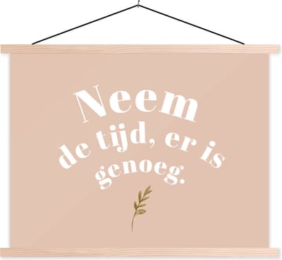 Posterhanger incl. Poster 120x90 cm - Schoolplaat - Spreuken - Quotes - Neem de tijd, er is genoeg - Planten - Textielposter - Blanke latten