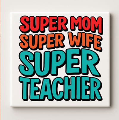 Super Mama Super Echtgenote Super Lerares – Grappige Inspirerende 15x15cm Keramische Tegel Cadeau voor Vrouwen & Leraren