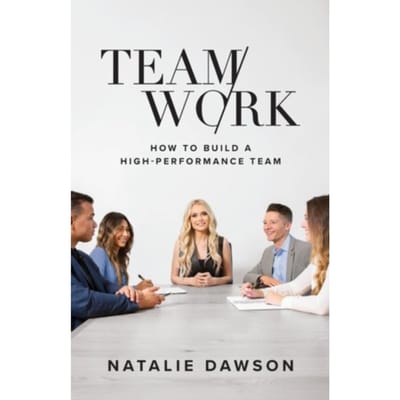 Teamwork : how to build a high-performance team - Natalie Dawson