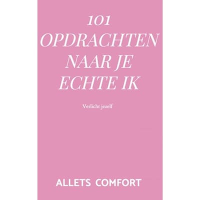 101 Opdrachten Naar Je Echte Ik - Allets Comfort