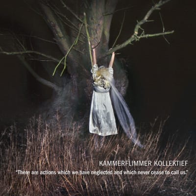 Kammerflimmer Kollektief - There Are Actions Which We Have Neglected And Which Never Cease To Call Us. (CD)
