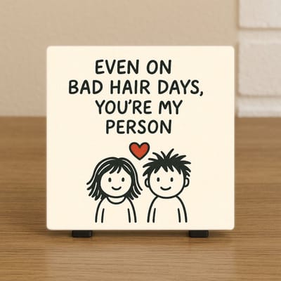 Romantische Tegel 10,5x10,5 cm – “Even on Bad Hair Days, You’re My Person” – Schattig Cadeau