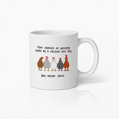 Grappige Kip Tekst Koffiemok – 'Je Kansen Om Door Een Kip Gedood Te Worden Zijn Laag, Maar Nooit Nul' – Humoristisch Cadeau Voor Dierenliefhebbers