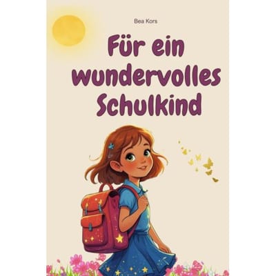 Für Ein Wundervolles Schulkind - Bea Kors