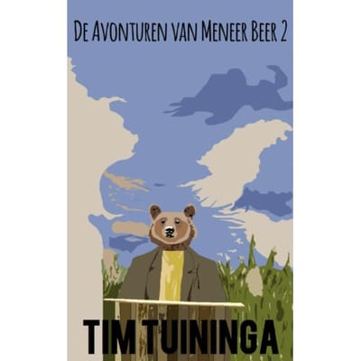 De Avonturen Van Meneer Beer / 2 - Tim Tuininga