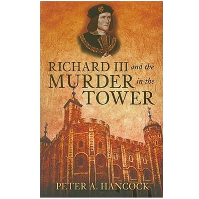 Richard Iii And The Murder In The Tower - Peter A. Hancock