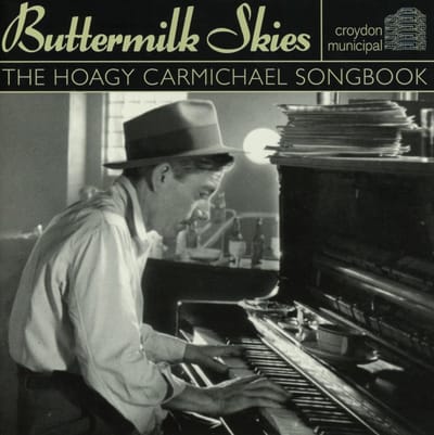 Buttermilk Skies: The Hoagy Carmichael Song Book
