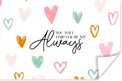Poster Quotes - Spreuken - You will forever be my always - Relatie - 180x120 cm XXL