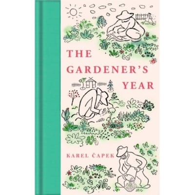The Gardener's Year - Macmillan Collector's Library - Karel Capek