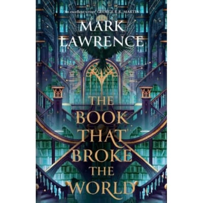 The Book That Broke The World - The Library Trilogy - Mark Lawrence