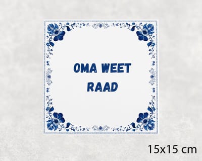 Spreuk tegel 15x15 cm Oma weet raad