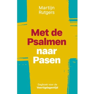Met De Psalmen Naar Pasen - Martijn Rutgers