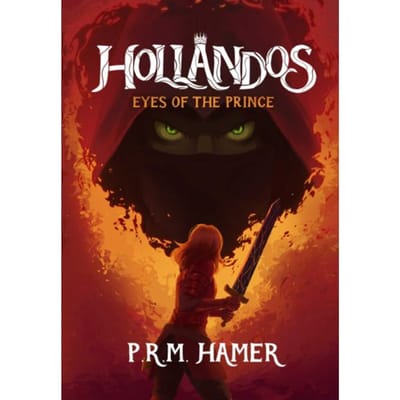 Hollandos Eyes Of The Prince - The Hollandos Saga - P.R.M. Hamer