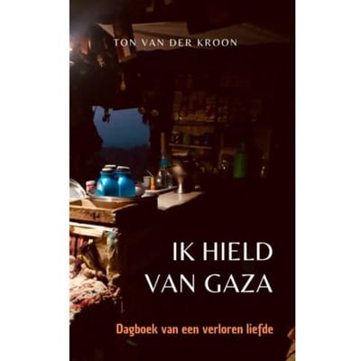 Ik Hield Van Gaza - Ton van der Kroon