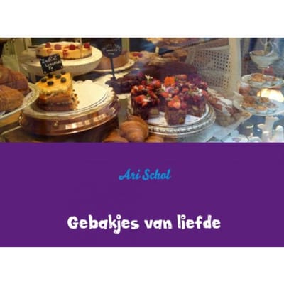 Gebakjes Van Liefde - Ari Schol