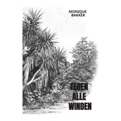 Tegen Alle Winden - Monique Bakker