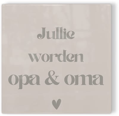 Tegeltje Jullie worden opa & oma – taupe – tegeltje met tekst