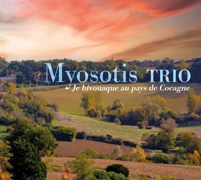 Myosotis Trio - Je Bivouaque Au Pays De Cocagne (CD)