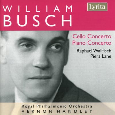 Raphael Wallfisch, Piers Lane, Royal Philharmonic Orchestra, Vernon Handley - Busch: Cello Concerto | Piano Concerto (CD)