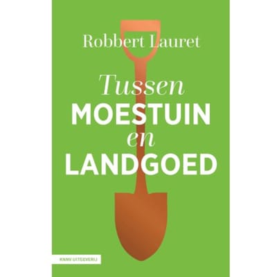 Tussen Moestuin En Landgoed - Robbert Lauret
