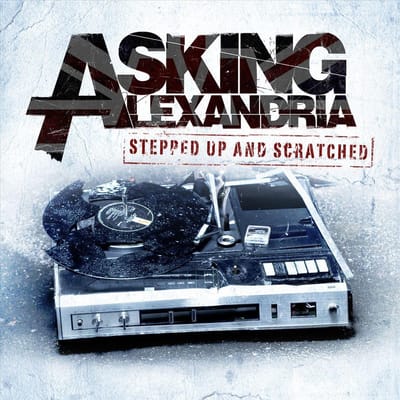 Stepped Up And Scratched - Asking Alexandria