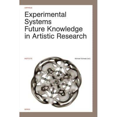 Experimental Systems - Orpheus Institute Series