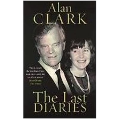 The Last Diaries - Alan Clark