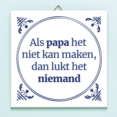 Tegeltje Als Papa Het Niet Kan Maken van Ditverzinjeniet.nl