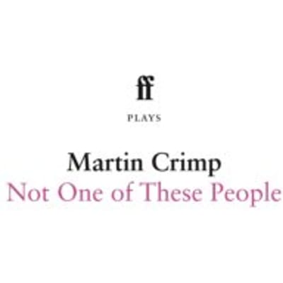 Not One Of These People - Martin Crimp