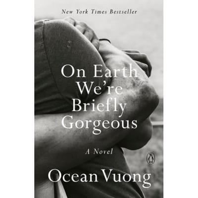 On Earth We're Briefly Gorgeous - Ocean Vuong