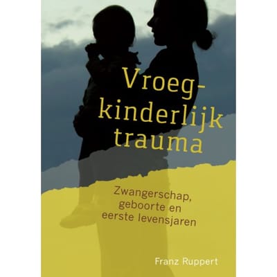 Vroegkinderlijk Trauma - Franz Ruppert