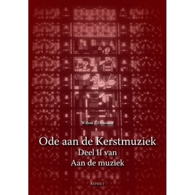 Ode Aan De Kerstmuziek - Aan De Muziek - Willem J. Ouweneel