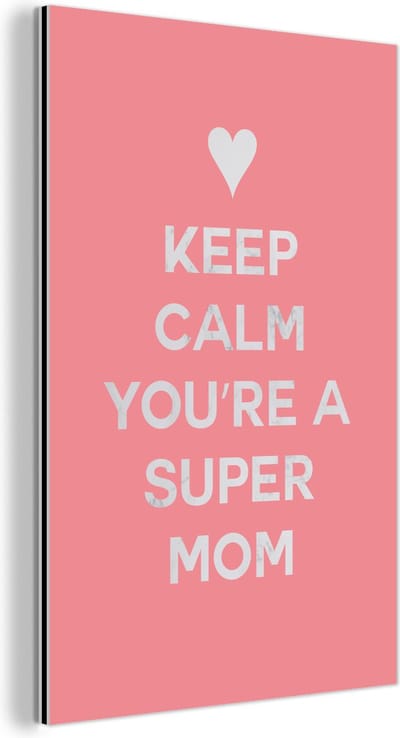 Aluminium schilderij 120x180 cm - Wanddecoratie metaal - Spreuken - Keep calm you're a super mom - Quotes - Mama - Metalen muurdecoratie woonkamer - Decoratie industrieel - Foto op dibond - Industriële accessoires slaapkamer