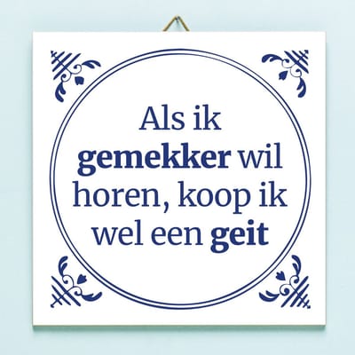 Tegeltje Als ik gemekker wil horen koop ik wel een geit van Ditverzinjeniet