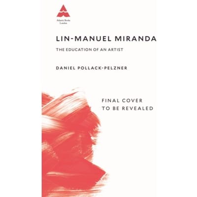 Lin-Manuel Miranda - Daniel Pollack-Pelzner
