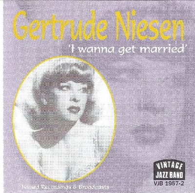 Gertrude Niesen - I Wanna Get Married' (Issued Recordings & Broadcasts) (CD)