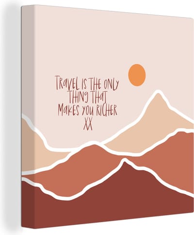 Canvas Schilderij Spreuken - Quotes - Travel is the only thing that makes you richer - Berg - 20x20 cm - Wanddecoratie