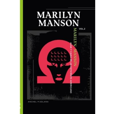 Marilyn Manson: "auge Y Caida De Un Anticristo Americano" Volumen Ii - Anchel PUEYO SOLANA