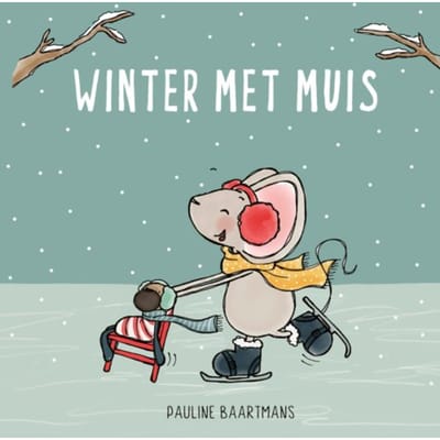 Winter Met Muis - Thuis Bij Muis - Pauline Baartmans