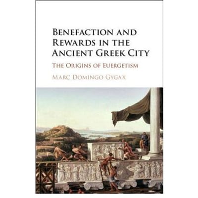 Benefaction And Rewards In The Ancient Greek City - Marc Domingo Gygax