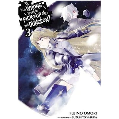 Is It Wrong To Try To Pick Up Girls In A Dungeon?, Vol. 3 (Light Novel) - Fujino Omori