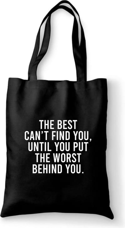 Katoenen tas met tekst The best can't find you, until you put the worst behind you. - Sintas cadeautjes - Kerstcadeautjes - Sinterklaasgeschenken - Kerstgeschenken - Cadeau vrouw - Cadeau Man