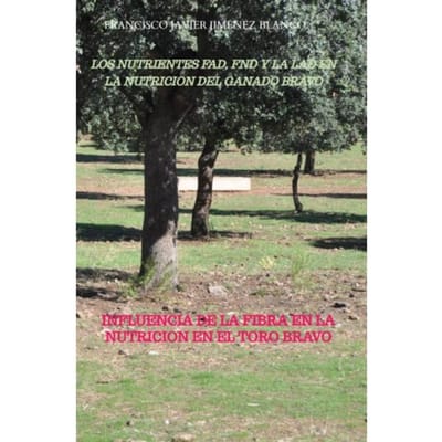 Los Nutrientes Fad, Fnd Y La Lad En La Nutricion Del Ganado Bravo - Francisco Javier JIMENEZ BLANCO