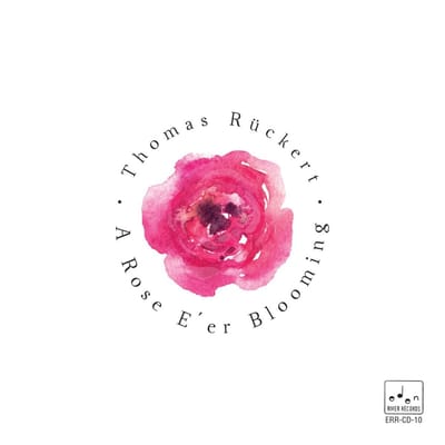 Thomas Rückert - A Rose E'er Blooming (CD)