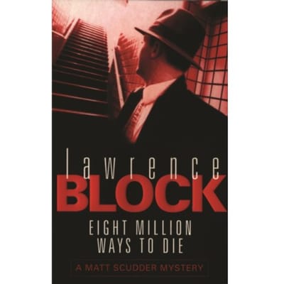 Eight Million Ways To Die - Lawrence Block
